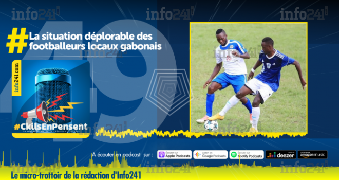 #CkilsEnPensent&nbsp;: la situation déplorable des footballeurs locaux gabonais