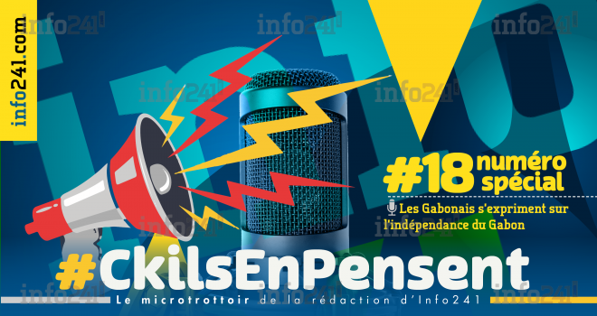 #Ckilsenpensent&nbsp;: l’avis des citoyens Gabonais sur l’indépendance du Gabon