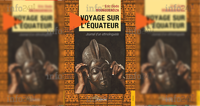 &laquo;&nbsp;Voyage sur l’équateur&nbsp;&raquo;, le douzième livre d’Eric Dodo Bounguendza déjà en librairie