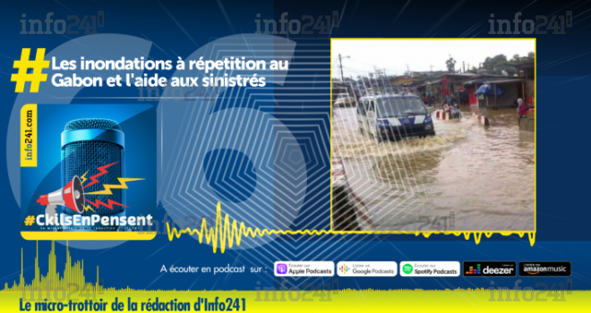 #CkilsEnPensent&nbsp;: les gabonais, les inondations à répétition et l’aide aux sinistrés